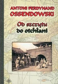 LTW Od szczytu do otchłani - Ferdynand Antoni Ossendowski - Felietony i reportaże - miniaturka - grafika 2