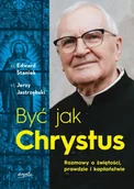 Religia i religioznawstwo - Być jak Chrystus. Rozmowy o świętości, prawdzie i kapłaństwie - Edward Staniek - miniaturka - grafika 1