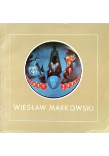 Twórczość Wiesława Markowskiego - Książki o kulturze i sztuce - miniaturka - grafika 1