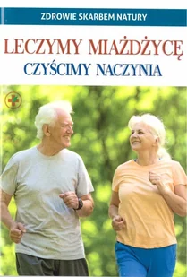 Leczymy miażdżycę. Czyścimy naczynia - książka - Zdrowie - poradniki - miniaturka - grafika 1
