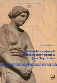 Ideał kobiety w pismach kapadockich Ojców Kościoła i Jana Chryzostoma - Podręczniki dla szkół wyższych - miniaturka - grafika 1