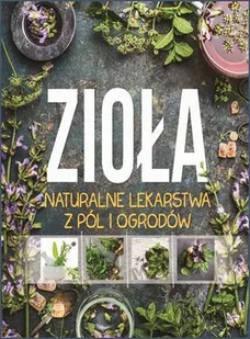 SBM Zioła Naturalne lekarstwa z pól i ogrodów - Zdrowie - poradniki - miniaturka - grafika 1