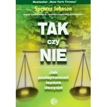 Spencer Johnson Tak czy nie jak podejmować lepsze decyzje - Psychologia - miniaturka - grafika 1