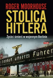 Stolica Hitlera. Życie i smierć w wojennym Berlinie - Historia świata - miniaturka - grafika 1