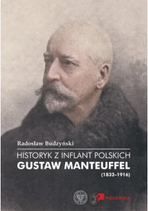 Historyk z Inflant Polskich. Gustaw Manteuffel... - Biografie i autobiografie - miniaturka - grafika 1