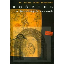 Kościół w burzliwych czasach - Skowronek Alfons Józef - Religia i religioznawstwo - miniaturka - grafika 1