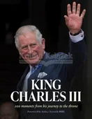 Pozostałe książki - King Charles III: 100 Moments from His Journey to the Throne - miniaturka - grafika 1