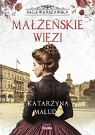 Literatura obyczajowa - Saga warszawska T.4 Małżeńskie więzi - Katarzyna Maludy - miniaturka - grafika 1