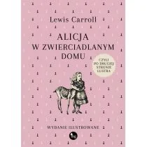 ALICJA W ZWIERCIADLANYM DOMU, CZYLI...: wydanie ilustrowane - Pozostałe książki - miniaturka - grafika 1