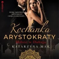 Audiobooki - romanse - Kochanka arystokraty. Miłość w Dubaju - miniaturka - grafika 1