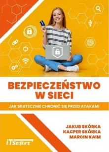 ITSTART Bezpieczeństwo w sieci - Jakub Skórka, Kacper Skórka, Marcin Kaim - Poradniki hobbystyczne - miniaturka - grafika 2