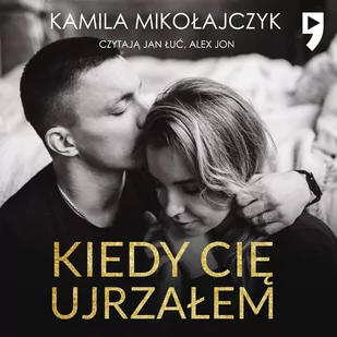 Kiedy cię ujrzałem. Niewidzialna miłość. Tom 1 - Audiobooki - romanse - miniaturka - grafika 1