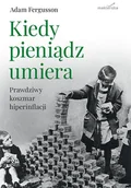 Finanse, księgowość, bankowość - Kiedy pieniądz umiera. Prawdziwy koszmar hiperinflacji - miniaturka - grafika 1