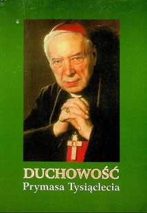 Duchowość Prymasa Tysiąclecia - Religia i religioznawstwo - miniaturka - grafika 1
