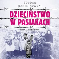 Audiobooki - biografie - Dzieciństwo w pasiakach Bogdan Bartnikowski - miniaturka - grafika 1