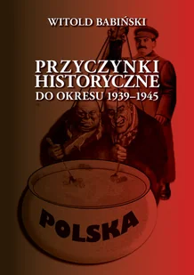 Przyczynki historyczne do okresu 1939-1945 Witold Babiński - Historia świata - miniaturka - grafika 1