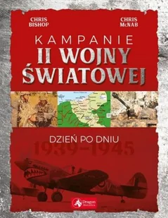 Kampanie II wojny światowej Dzień po dniu Chris Bishop, Chris McNab - Archeologia - miniaturka - grafika 3