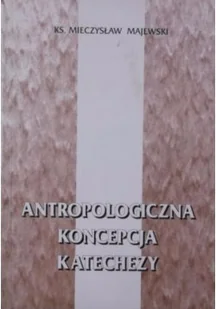 Antropologiczna koncepcja katechezy - Religia i religioznawstwo - miniaturka - grafika 1