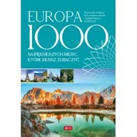 Przewodniki - Europa 1000 Miejsc Które Musisz Zobaczyć Praca zbiorowa - miniaturka - grafika 1
