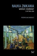 Poezja - Nauka znikania Wiersze i rozmowy z lat 2006 do 2018 - miniaturka - grafika 1