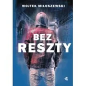 Powieści sensacyjne - Bez Reszty Wojtek Miłoszewski - miniaturka - grafika 1