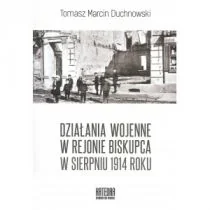 Działania wojenne w rejonie Biskupca w sierpniu 1914 roku Tomasz Duchnowski - Historia świata - miniaturka - grafika 1