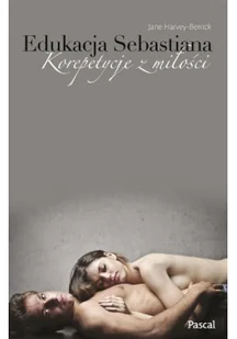 Pascal Edukacja Sebastiana. Korepetycje z miłości - Jane Harvey-Berrick - Romanse Pascal Edukacja Sebastiana. Korepetycje z miłości - Jane Harvey-Berrick - Romanse - miniaturka - grafika 3