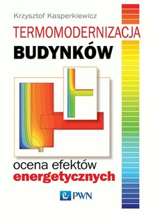 TERMOMODERNIZACJA BUDYNKÓW OCENA EFEKTÓW ENERGETYCZNYCH KRZYSZTOF KASPERKIEWICZ - Technika - miniaturka - grafika 1