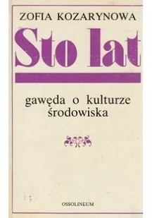 Sto lat gawęda o kulturze środowiska - Biografie i autobiografie - miniaturka - grafika 1