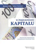 Zarządzanie - UMCS Wydawnictwo Uniwersytetu Marii Curie-Skłodows W poszukiwaniu kapitału - Kicia Mariusz, Robert Patterson - miniaturka - grafika 1