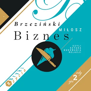 Biznes, czyli Sztuka Budowania Relacji. Bryki z życia, część 1 Miłosz Brzeziński - Audiobooki - biznes i ekonomia - miniaturka - grafika 1
