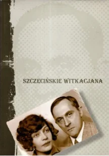 Szczecińskie Witkacjana - Biografie i autobiografie - miniaturka - grafika 1