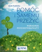 Psychologia - Wydawnictwo Lekarskie PZWL Pomóc i samemu przeżyć Poradnik psychoterapeuty - Jacek Kubitsky - miniaturka - grafika 1