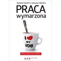 Praca wymarzona - Sylwia Konik, Justyna Wydra - Zarządzanie - miniaturka - grafika 2