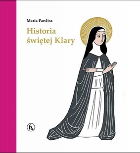 BRATNI ZEW SP. Z O.O HISTORIA ŚWIĘTEJ KLARY - Religia i religioznawstwo - miniaturka - grafika 2