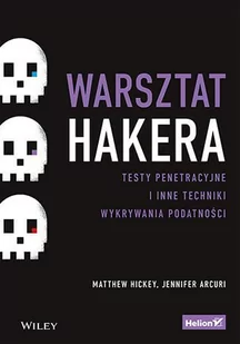 Warsztat hakera. Testy penetracyjne i inne techniki wykrywania podatności - E-booki - informatyka - miniaturka - grafika 1