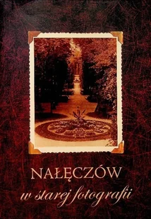 Nałęczów w starej fotografii - Albumy - fotografia - miniaturka - grafika 1