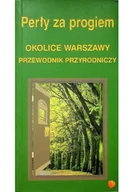 Felietony i reportaże - Perły za progiem Okolice Warszawy Przewodnik przyrodniczy - miniaturka - grafika 1