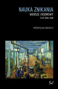 Nauka znikania Wiersze i rozmowy z lat 2006 do 2018 - Poezja - miniaturka - grafika 1