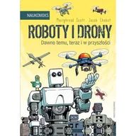 Komiksy dla dzieci - Roboty i drony. Dawno temu, teraz i w przyszłości. Naukomiks - miniaturka - grafika 1