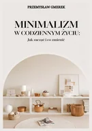 E-booki - poradniki - Minimalizm w codziennym życiu. Jak zacząć i co zmienić - miniaturka - grafika 1