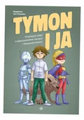 Podręczniki dla szkół wyższych - Tymon i ja. Propozycje zajęć z wykorzystaniem narracji i tworzenia historii - Magdalena Gut-Orłowska - książka - miniaturka - grafika 1