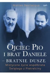 Esprit Ojciec Pio i brat Daniele  bratnie dusze. Mistyczne zycie wspolbrata Swietego z Pietrelciny LIT-47126 - Literatura popularno naukowa dla młodzieży - miniaturka - grafika 2