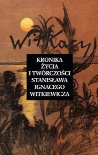 Kronika życia i twórczości Stanisława Ignacego Witkiewicza Anna Micińska Janusz Degler Okołowicz Stefan TOMASZ PAWLAK - Książki o kulturze i sztuce - miniaturka - grafika 1