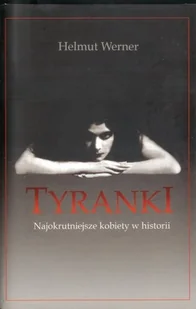 Tyranki. Najokrutniejsze kobiety w historii - Biografie i autobiografie - miniaturka - grafika 1