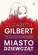 Powieści - Gilbert Elizabeth Miasto dziewcząt - miniaturka - grafika 1