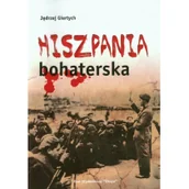 Historia Polski - Hiszpania bohaterska - Jędrzej Giertych - miniaturka - grafika 1