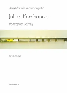 Universitas &amp;#8222;braków nie ma żadnych&amp;#8221;. Pokrzywy i olchy. Wiersze Julian Kornhauser - Poezja - miniaturka - grafika 2