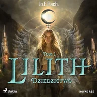 Audiobooki - fantastyka i horror - Lilith. Tom 1. Dziedzictwo Jo.E.Rach. - miniaturka - grafika 1
