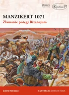 Historia świata - Nicolle David Manzikert 1071. Złamanie potęgi Bizancjum - miniaturka - grafika 1